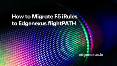 How to Migrate F5 iRules to edgeNEXUS flightPATH