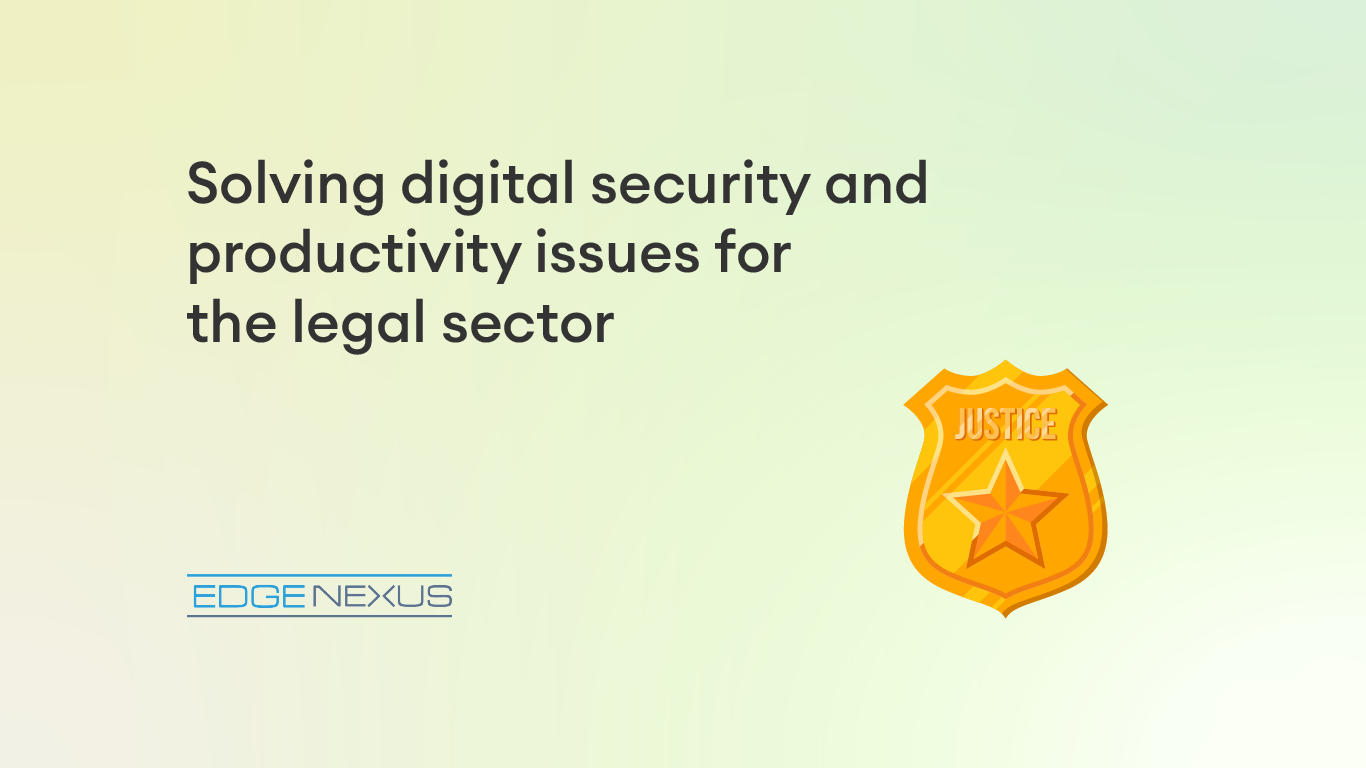 Solving digital security and productivity issues for the legal sector
